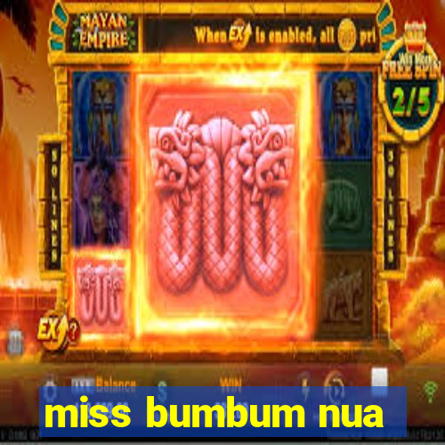 miss bumbum nua